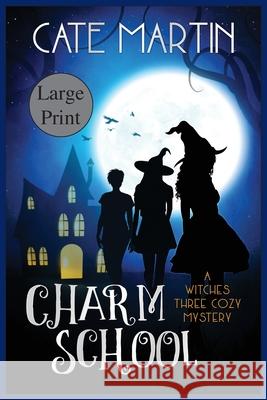 Charm School: A Witches Three Cozy Mystery Cate Martin 9781951439071 Ratatoskr Press - książka