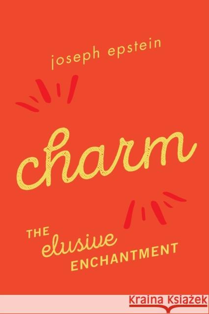 Charm: The Elusive Enchantment Joseph Epstein 9781493055579 Lyons Press - książka