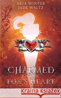 Charmed By The Fox's Heart: Superhero Reverse Harem Romance Jade Waltz Aria Winter 9781642532074 Purplefall Publishing - książka