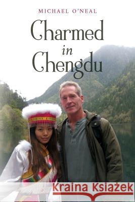 Charmed in Chengdu Michael O'Neal 9781979018029 Createspace Independent Publishing Platform - książka