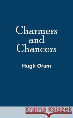 Charmers and Chancers Hugh Oram 9781490777023 Trafford Publishing - książka