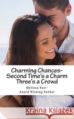 Charming Chances: Second Time's a Charm and Three's a Crowd Melissa Keir 9781500651534 Createspace - książka