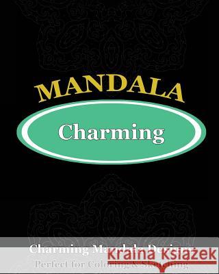 Charming Mandala Designs (Perfect for Coloring & Sketching) Orville Kyle 9781542638210 Createspace Independent Publishing Platform - książka