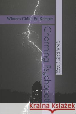 Charming Psychopaths: Winter's Child: Ed Kemper Michelle Kristie Petersen Gina Kristie Page 9781797071381 Independently Published - książka