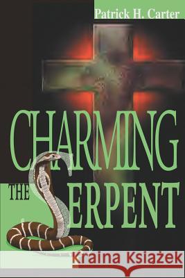 Charming the Serpent Patrick H. Carter 9780595269662 iUniverse - książka