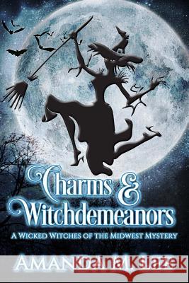 Charms & Witchdemeanors Amanda M. Lee 9781532898105 Createspace Independent Publishing Platform - książka