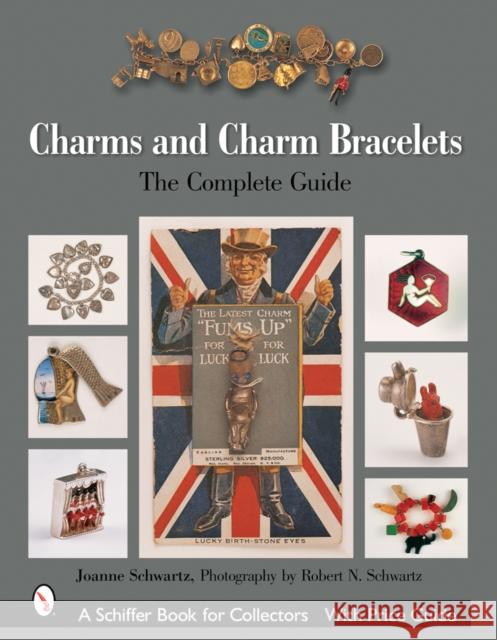 Charms and Charm Bracelets: The Complete Guide Schwartz, Joanne 9780764321290 Schiffer Publishing - książka