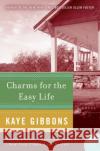 Charms for the Easy Life Kaye Gibbons 9780060760250 Harper Perennial