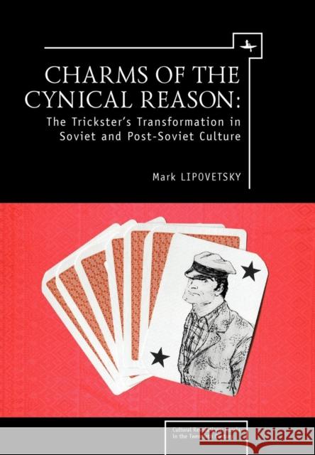 Charms of the Cynical Reason: Tricksters in Soviet and Post-Soviet Culture Lipavetsky M 9781934843451 GAZELLE DISTRIBUTION TRADE - książka