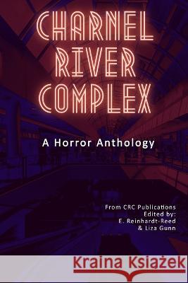 Charnel River Complex: A Horror Anthology Gunn, Liza 9798779538763 Independently published - książka