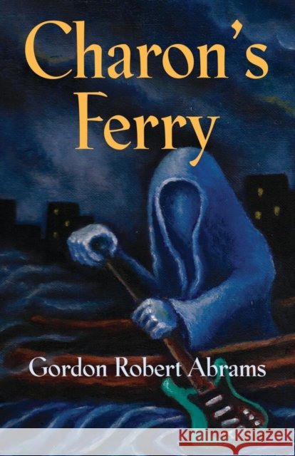 Charon's Ferry Gordon Robert Abrams 9781634929967 Booklocker.com - książka