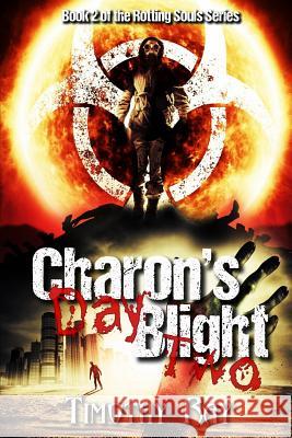 Charon's Blight: Day Two Timothy a. Ray James Price 9781973945505 Createspace Independent Publishing Platform - książka
