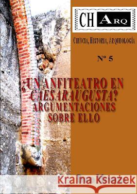 Charq 5: ¿Un Anfiteatro En Caesaraugusta? Mendoza, David 9781326309886 Lulu.com - książka