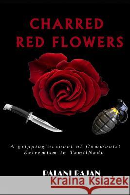 Charred Red Flowers Rajkumar Palani Rajan Palani 9781791517724 Independently Published - książka