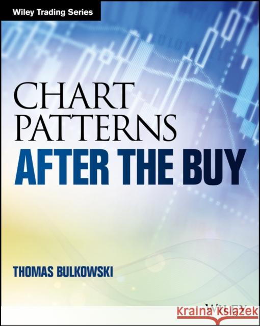 Chart Patterns: After the Buy Bulkowski, Thomas N. 9781119274902 John Wiley & Sons Inc - książka