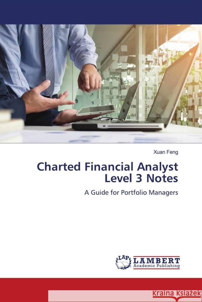 Charted Financial Analyst Level 3 Notes Feng, Xuan 9786204957180 LAP Lambert Academic Publishing - książka