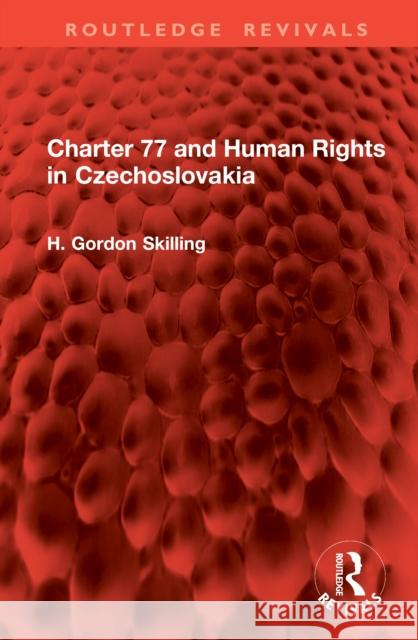 Charter 77 and Human Rights in Czechoslovakia H. Gordon Skilling 9781032829647 Routledge - książka