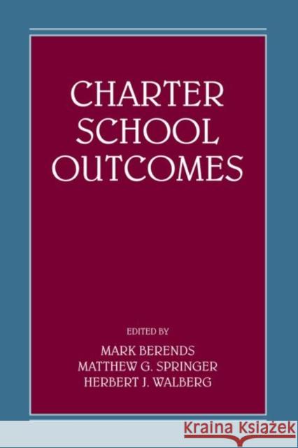 Charter School Outcomes Mark Berends Matthew G. Springer Herbert J. Walberg 9780805862225 Lawrence Erlbaum Associates - książka