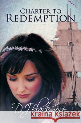 Charter to Redemption D. J. Blackmore 9781921632884 Even Before Publishing - książka