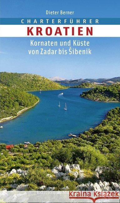 Charterführer Kroatien : Kornaten und Küste von Zadar bis Sibenik Berner, Dieter 9783892257165 Edition Maritim - książka