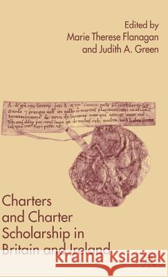 Charters and Charter Scholarship in Britain and Ireland Marie Therese Flanagan Judith Andrews Green 9781403932174 Palgrave MacMillan - książka