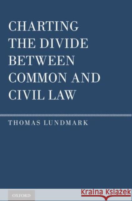 Charting the Divide Between Common and Civil Law Thomas Lundmark 9780199738823  - książka