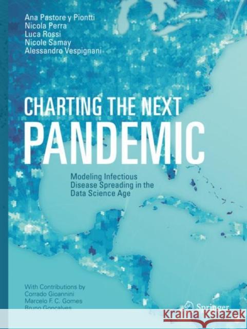 Charting the Next Pandemic: Modeling Infectious Disease Spreading in the Data Science Age Pastore y. Piontti, Ana 9783319932897 Springer - książka