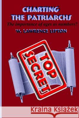 Charting The Patriarchs: The Importance of Ages as Numbers? Lipton, W. Lawrence 9781483984797 Createspace - książka