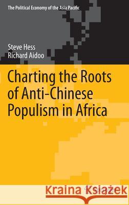 Charting the Roots of Anti-Chinese Populism in Africa Steve Hess Richard Aidoo 9783319176284 Springer - książka