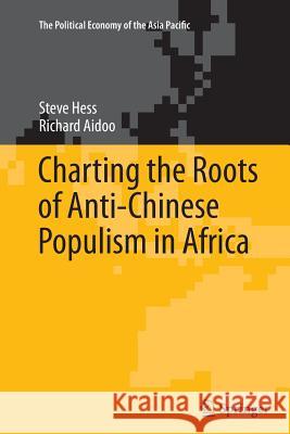 Charting the Roots of Anti-Chinese Populism in Africa Steve Hess Richard Aidoo 9783319346915 Springer - książka