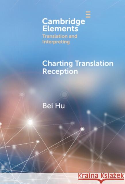 Charting Translation Reception: Methods and Challenges Bei (National University of Singapore ) Hu 9781009569354 Cambridge University Press - książka