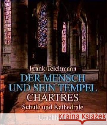 Chartres : Schule und Kathedrale Teichmann, Frank   9783878386889 Urachhaus - książka