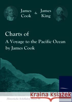 Charts of A Voyage to the Pacific Ocean by James Cook Cook, James 9783861950479 Salzwasser-Verlag im Europäischen Hochschulve - książka