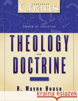 Charts of Christian Theology and Doctrine H. Wayne House John D. Hannah Joseph Holden 9780310416616 Zondervan Publishing Company - książka