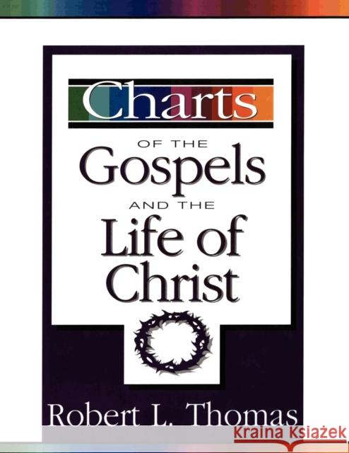 Charts of the Gospels and the Life of Christ Robert L. Thomas 9780310226208 Zondervan Publishing Company - książka