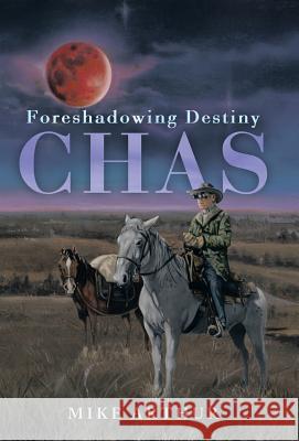 Chas: Foreshadowing Destiny Arthur, Mike 9781490801933 WestBow Press - książka