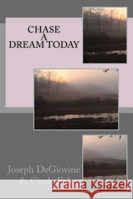 Chase a Dream Today Joseph Degiovine Cy Foley 9781505502541 Createspace - książka