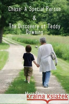 Chase: A Special Person & the Discovery of Teddy Downing Shea, Matt 9781621374282 Virtualbookworm.com Publishing - książka