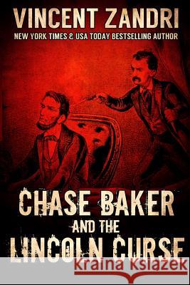 Chase Baker and the Lincoln Curse: (A Chase Baker Thriller Series Book No. 4) Zandri, Vincent 9781517434595 Createspace - książka