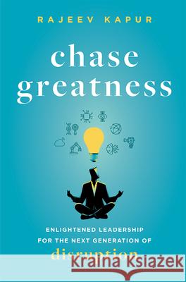 Chase Greatness: Enlightened Leadership for the Next Generation of Disruption Rajeev Kapur 9781642251890 Advantage Media Group - książka