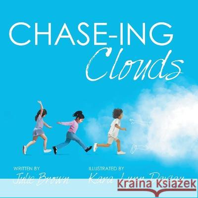 Chase-Ing Clouds Julie Brown Kara Lynn Daviau  9781665741873 Archway Publishing - książka