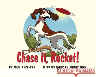 Chase It, Rocket!: Win or Lose - We Learn Mike Kesterke Mindy Indy 9781958363553 Mission Point Press - książka