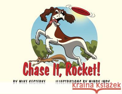 Chase It, Rocket!: Win or Lose - We Learn Mike Kesterke Mindy Indy 9781958363560 Mission Point Press - książka