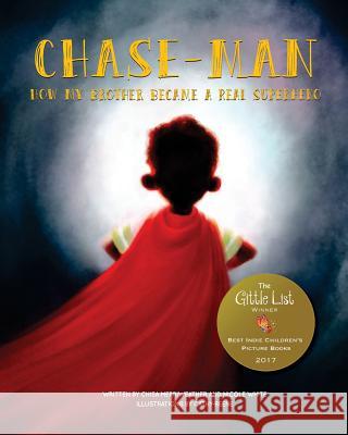 Chase-Man: How My Brother Became a Real Superhero Chisa Merriweather Nicole White Cathy -Reene 9781542891912 Createspace Independent Publishing Platform - książka