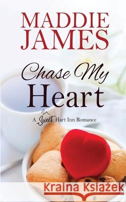 Chase My Heart Maddie James 9781622374878 Turquoise Morning Press - książka