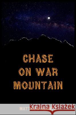 Chase on War Mountain Matthew Klontz 9781725098534 Createspace Independent Publishing Platform - książka