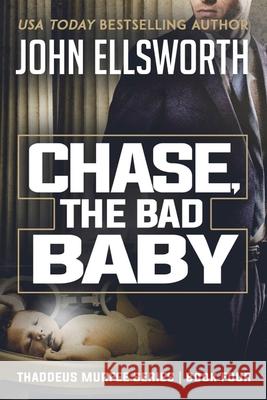 Chase, the Bad Baby John Ellsworth 9781505424744 Createspace Independent Publishing Platform - książka