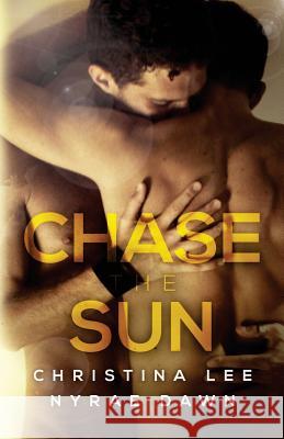 Chase the Sun Christine Lee Nyrae Dawn 9781537535500 Createspace Independent Publishing Platform - książka