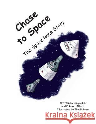 Chase to Space: - A Space Race Story MR Douglas J. Alford MS Pakaket Alford MS Tina Bilbrey 9781481833479 Createspace - książka