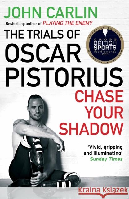 Chase Your Shadow: The Trials of Oscar Pistorius  9781782393290 Atlantic Books - książka